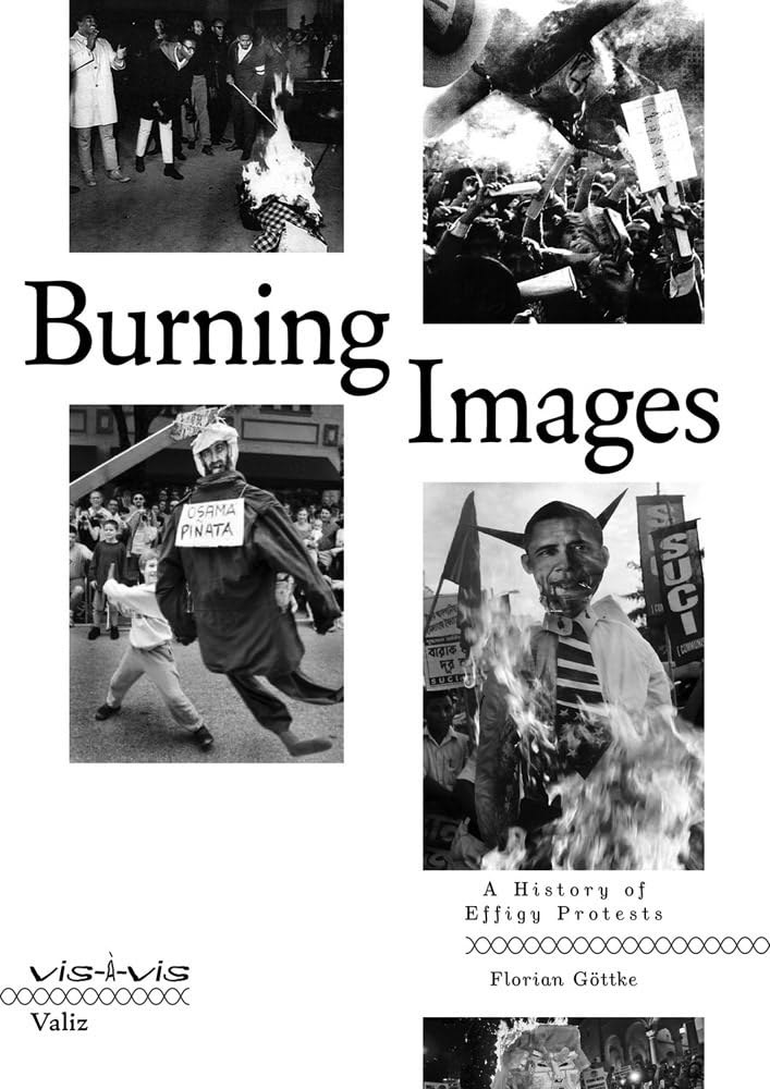 Burning Images - A History Of Effigy Protests Vis-A-Vis Series