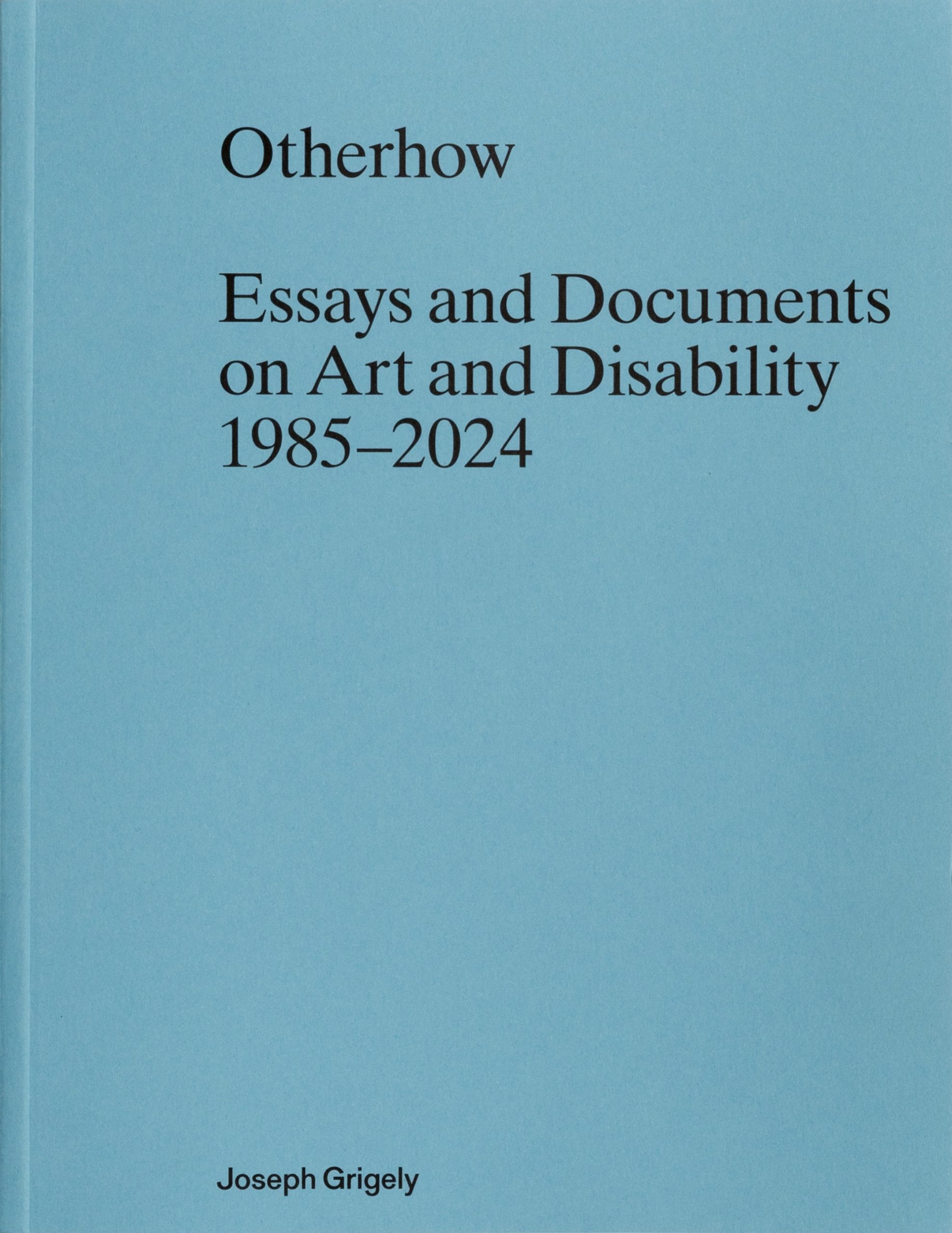 Cover of Otherhow: Essays and Documents on Art and Disability 1985-2024