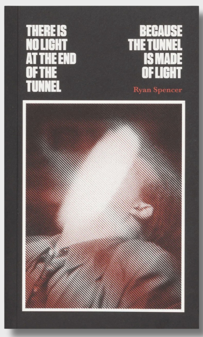 Cover of There Is No Light at the End of the Tunnel Because the Tunnel Is Made of Light