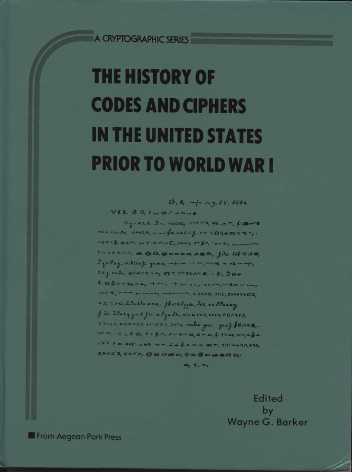 The History of Codes and Ciphers in the United States Prior to World War I