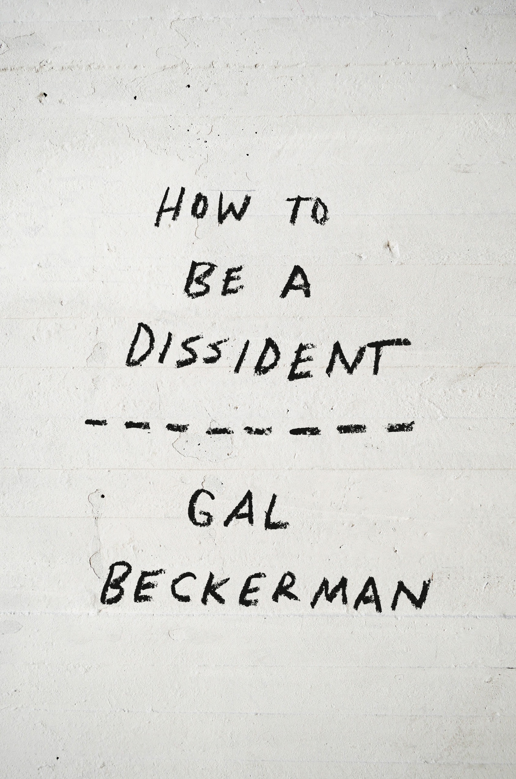 How to Be a Dissident