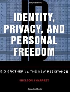 Identity, Privacy, and Personal Freedom: Big Brother vs. the New Resistance