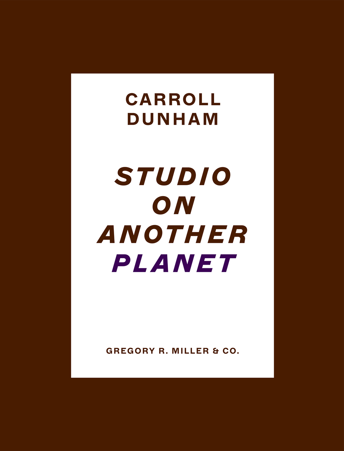 Cover of Carroll Dunham: Studio on Another Planet
