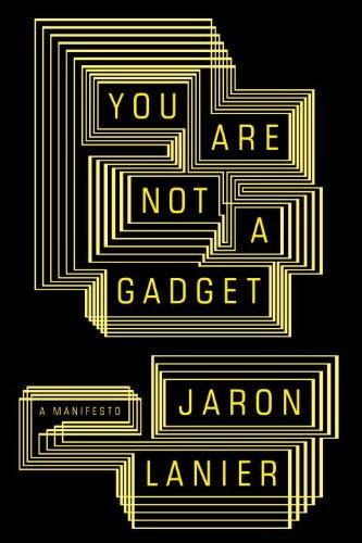 You Are Not a Gadget: A Manifesto