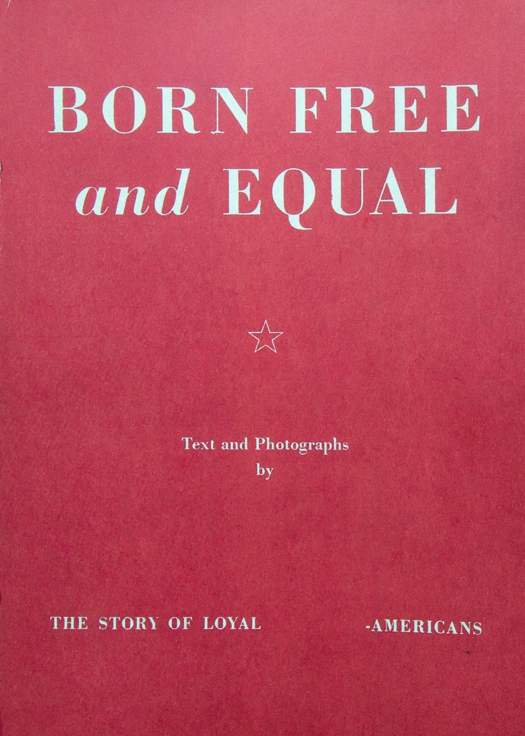 Born Free and Equal: The Story of Loyal _______-Americans