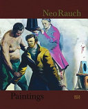 Neo Rauch: Paintings Edited by Hans-Werner Schmidt, Bernhart Schwenk
