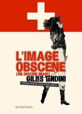 L'Image Obscène / The Obscene Image: Parisian Hospital Break Room Graffiti