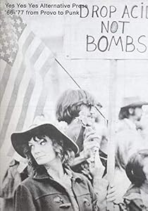 Yes Yes Yes Alternative Press: '66-'77 from Provo to Punk