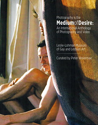 Photography Is the Medium of Desire: An International Anthology of Photography and Video
