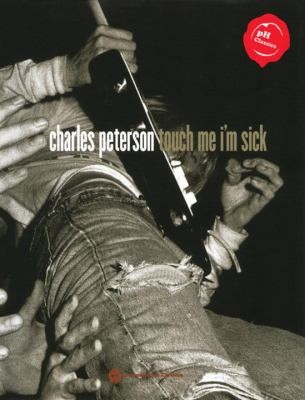 Touch Me I'm Sick by Charles Peterson